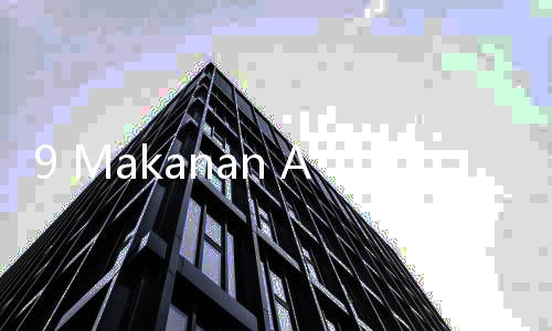 9 Makanan Anti