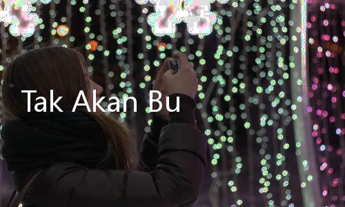 Tak Akan Buru